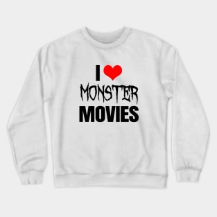 I Love Monster Movies Crewneck Sweatshirt